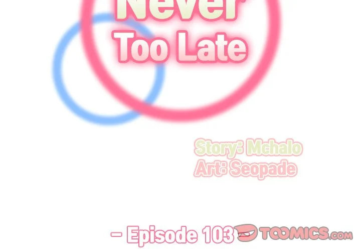 Never Too Late Chapter 103