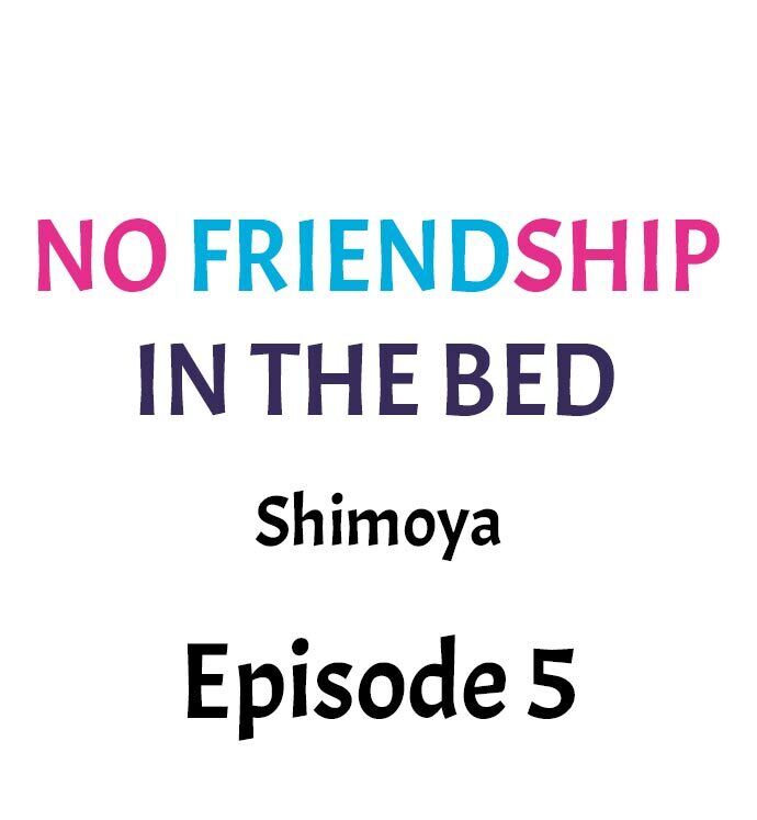 No Friendship In The Bed Chapter 05