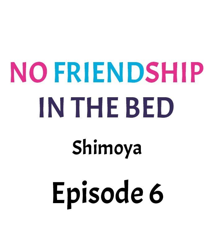 No Friendship In The Bed Chapter 06