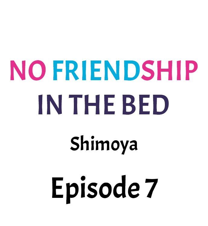No Friendship In The Bed Chapter 07
