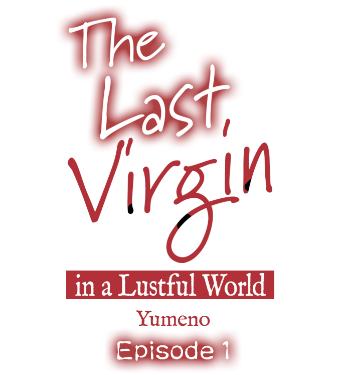 The Last Virgin In A Lustful World Chapter 001 - Page 1