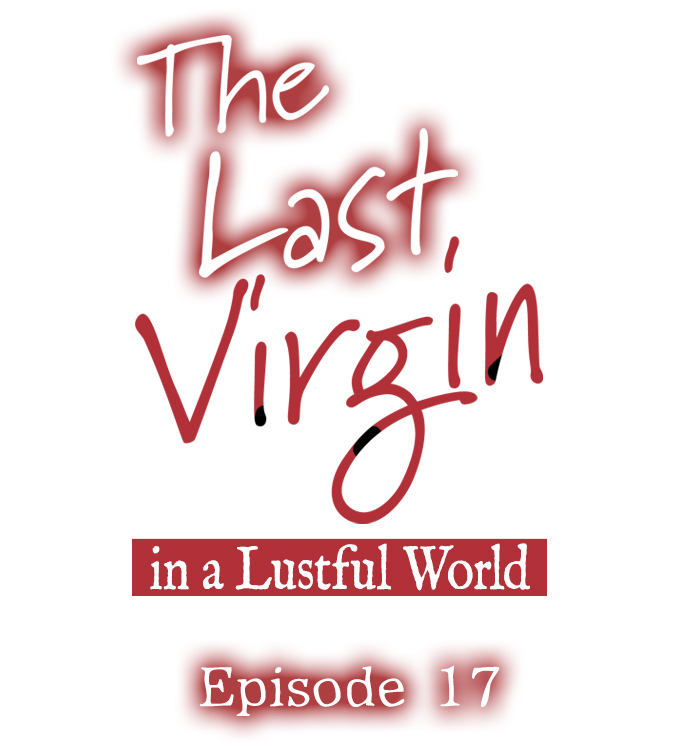 The Last Virgin In A Lustful World Chapter 017 - Page 1