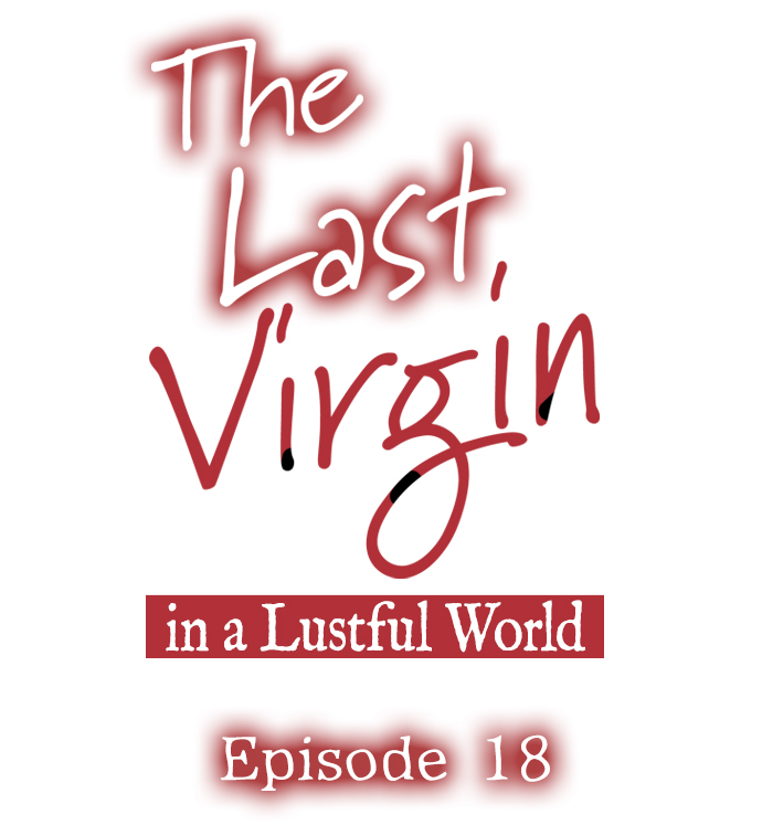 The Last Virgin In A Lustful World Chapter 018 - Page 1