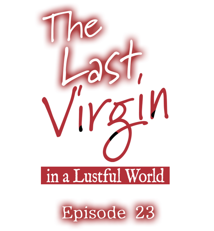 The Last Virgin In A Lustful World Chapter 023 - Page 1